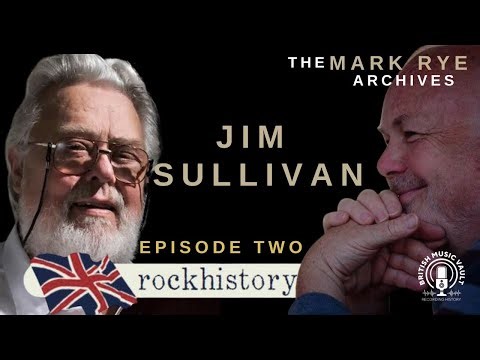 ROCK HISTORY JIM SULLIVAN EPISODE TWO