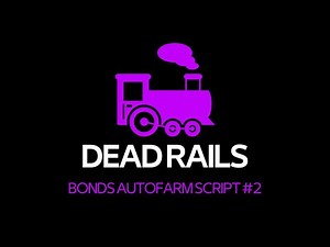 ROBLOX DEAD RAILS BONDS AUTOFARM SCRIPT
