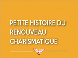 Petite histoire du Renouveau Charismatique Catholique