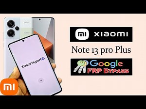 Xiaomi Redmi Note 13 Pro+ 5G Frp Bypass