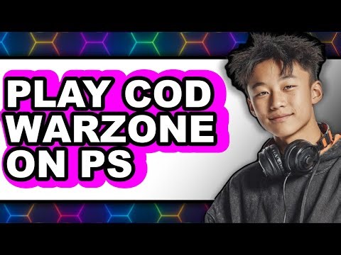 How to Play Call of Duty Warzone on PS4 (Updated 2025)