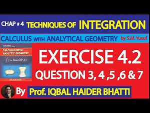 Ch# 4|TECHNIQUES OF INTEGRATION|EXERCISE 4.2 Q 3 to 7|Calculus & Analytic Geometry by SM Yusuf Lec 6