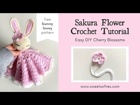 How to Crochet: SAKURA FLOWER · Easy Beginner Step by Step DIY Tutorial + Free Bunny Lovey Pattern