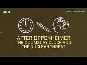 After Oppenheimer: The Doomsday Clock and the Nuclear Threat | BBC Select