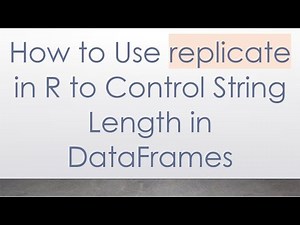 How to Use replicate in R to Control String Length in DataFrames
