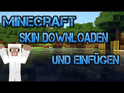 Tutorial : Minecraft Skin Downloaden und einfügen [Deutsch]