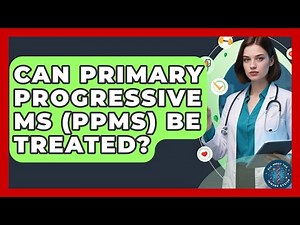 Can Primary Progressive MS (PPMS) Be Treated? - All About the Immune System