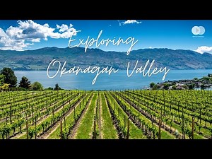 Okanagan Valley Travel Guide: Relaxing Panoramic Video Tour in Canada