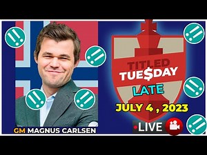 🔴 Magnus Carlsen | Titled Tuesday Late | July 4 2023 | chesscom