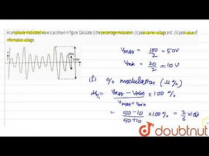 An amplitude modulated wave is as shown in figure. Calculate (i) the percentage modulation, (ii)...
