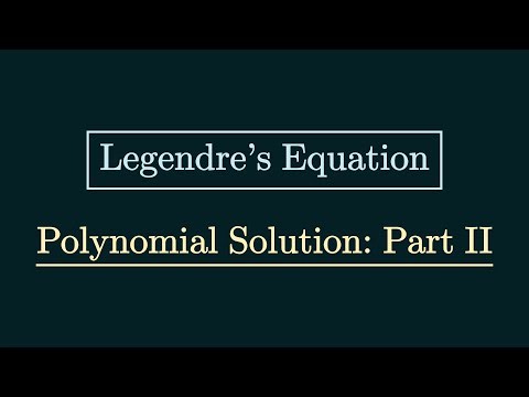 Legendre's Equation: Polynomial Solution [Part 2 of 2]