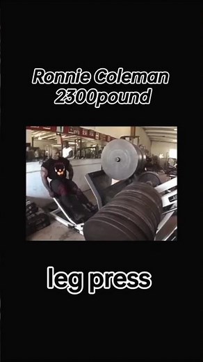 RONNIE COLEMAN WORLD RECORD LEG PRESS 2300POUND #ronniecoleman