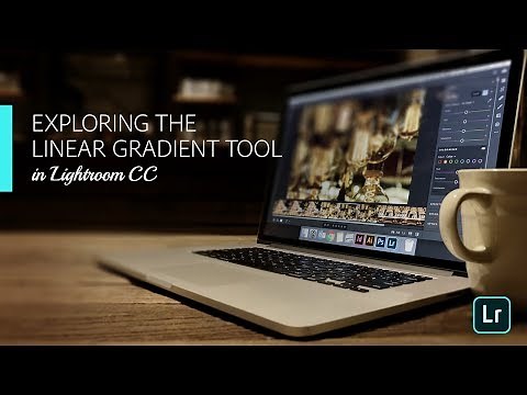 Lightroom Coffee Break: Exploring the Linear Gradient Tool in Lightroom CC | Adobe Lightroom