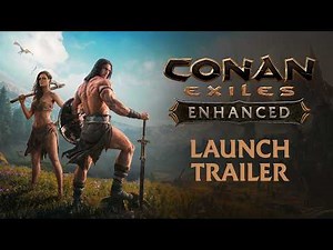 Conan Exiles Enhanced – Launch Trailer