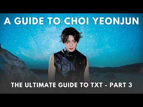 A Guide to Choi Yeonjun (The Ultimate Guide to TXT: Part 3)