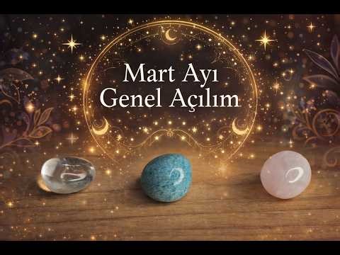 MART AYI GENEL TAROT AÇILIMI 🌸 | TAROT DESTE SEÇ