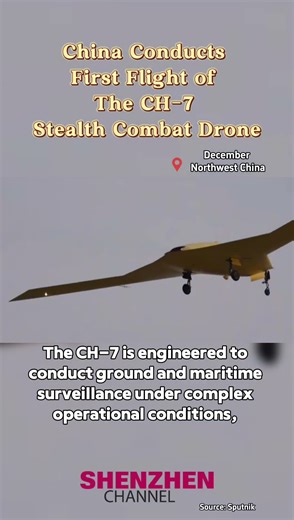 China Conducts First Flight of The CH-7 Stealth Combat Drone