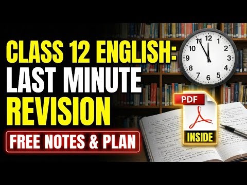 Class 12 English Board Exam: Final Plan & Important Ideas | PDF Link in Description