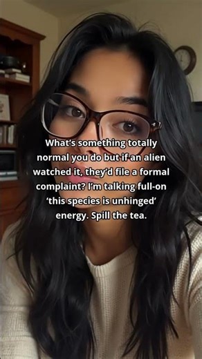 What Normal Human Habits Would Aliens Complain About?