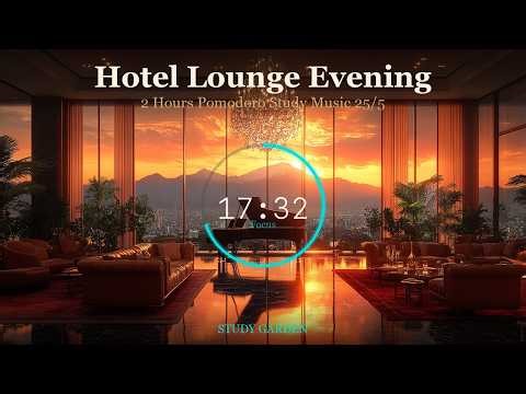 Hotel Lounge Evening | 2 Hours Pomodoro Study Music 25/5 | Luxury Piano Session