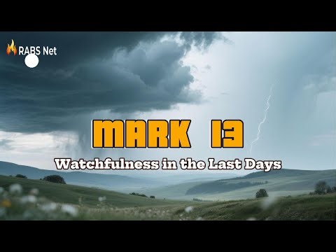 Mark Chapter 13 Bible Study | Watchfulness in the Last Days | Rabs Network
