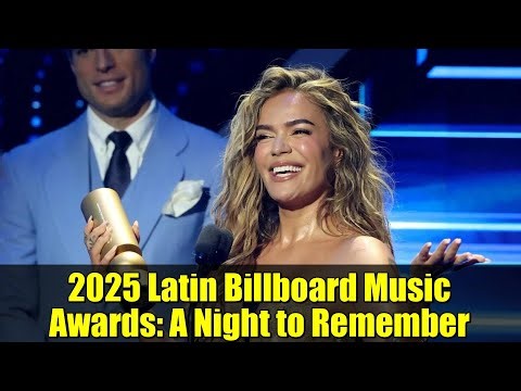 2025 Latin Billboard Music Awards: A Night to Remember