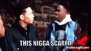 This Nigga Scared! on Make a GIF