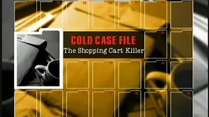 Cold Case Files w. Bill Kurtis ~ The Shopping Cart Killer