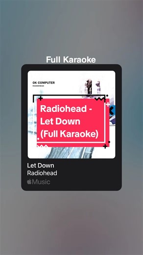 Karaoke Version of Radiohead's Let Down