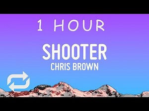 Chris Brown - Shooter (Lyrics) | 1 HOUR