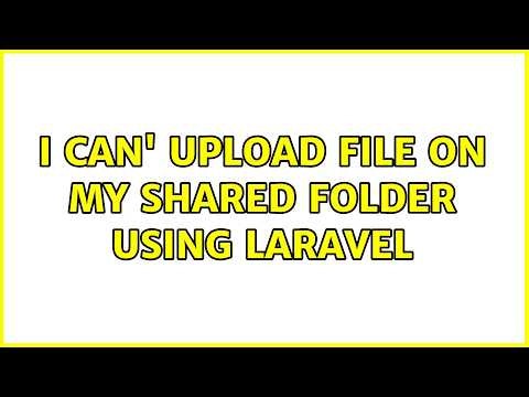 I can' upload file on my shared folder using laravel (2 Solutions!!)