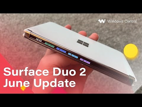 Hands-On: Surface Duo 2 — June 2022 Update!