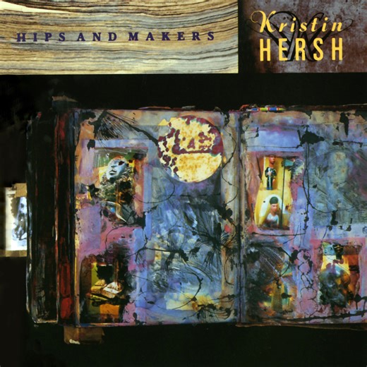 Kristin Hersh: Hips And Makers - 30th Anniversary Edition