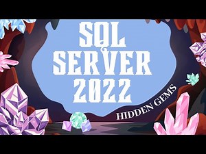 SQL Server 2022 hidden gems