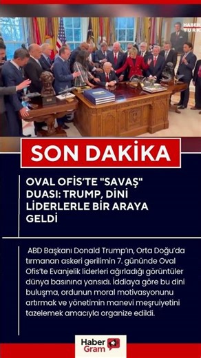 OVAL OFİS’TE "SAVAŞ" DUASI: TRUMP, DİNİ LİDERLERLE BİR ARAYA GELDİ