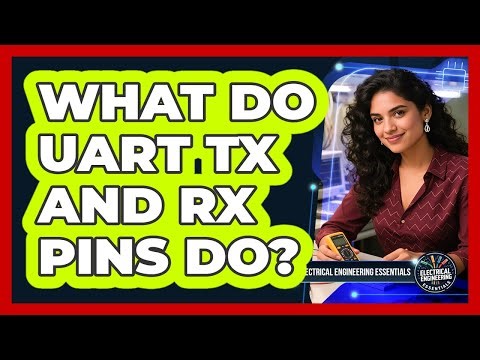 What Do UART Tx and Rx Pins Do?