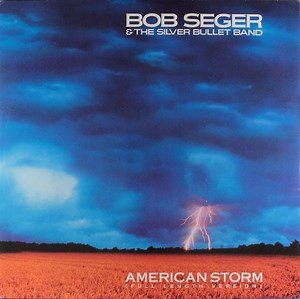 Bob Seger & The Silver Bullet Band - American Storm