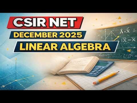 CSIR NET Mathematical Sciences december 2025 || linear algebra