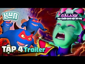 [TRAILER] ĐẠI CHIẾN QUÁI VẬT VŨ TRỤ | TẬP 4