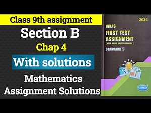 Class 9th || Section B || Chap 4 ||MATH 1st sem || VIKAS Assignment 2024-25