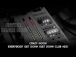 Crazy Moon - Everybody Get Down (Get Down Club Mix) [HQ]
