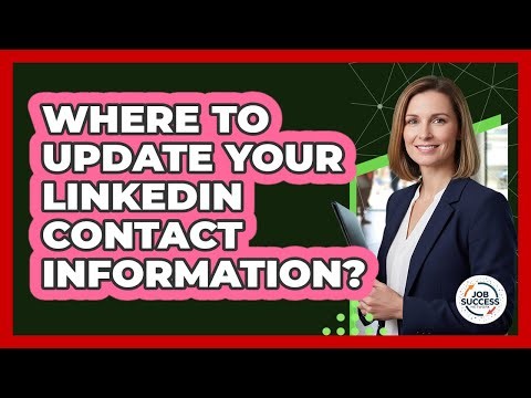 Where To Update Your LinkedIn Contact Information?
