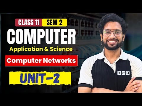 Class 11 Semester 2 Computer Application & Science | Unit 2- Networking 