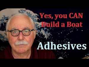 Yes You Can Build a Boat #16: Boat Building Adhesives