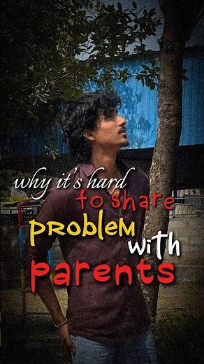 The Reason You Don’t Share Problems With Your Parents