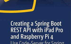 Creating a Spring Boot REST API with iPad Pro and Raspberry Pi 4