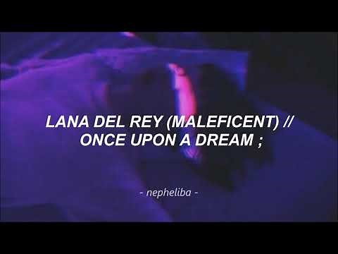 Lana Del Rey (Maleficent) - Once Upon A Dream ; [Traducida al Español]