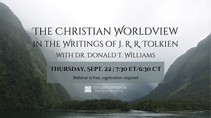 The Christian Worldview in the Writings of J.R.R. Tolkien - C.S. Lewis Institute