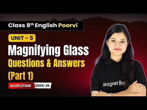 Magnifying Glass - Questions & Answers (Part 1) | Class 8th English (Poorvi) | Unit 5 | CBSE 2025-26