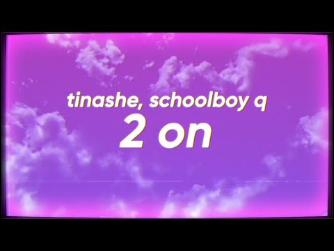 Tinashe - 2 On (feat. Schoolboy Q)